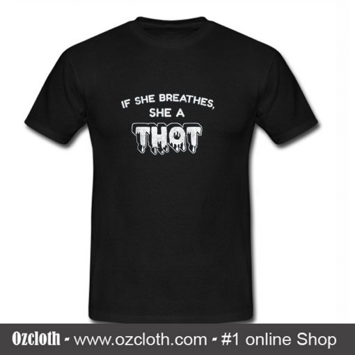 If She Breathes She's A Thot Youth T Shirt