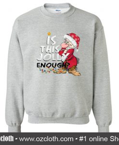 Is this jolly enough Sweatshirt