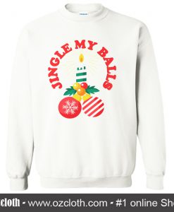 Jingle My Balls Xmas Sweatshirt