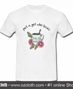 Just a girl who loves coffee and cannabis T shirt
