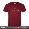 Lil Cousin T-Shirt