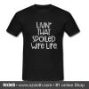 Livin' That Spoiled Wife Life T Shirt