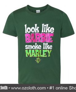 Look Like Barbie Smoke Like Marley T Shirt
