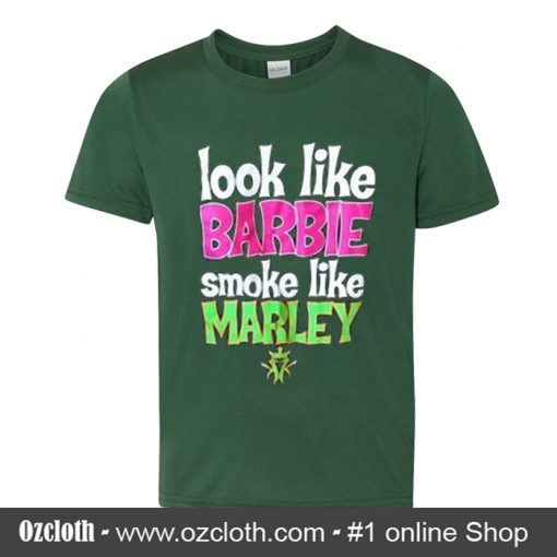 Look Like Barbie Smoke Like Marley T Shirt
