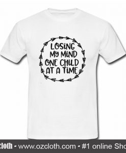 Losing My Mind One Child T Shirt