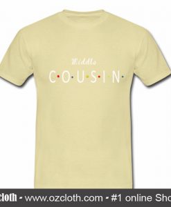 Middle Cousin T-Shirt