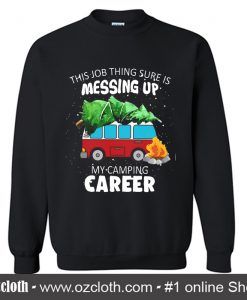 My Camping Career Sweatshirt