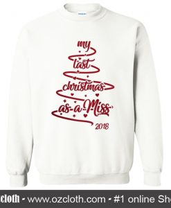 My last christmas as a miss Sweatshirt