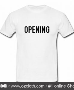 Opening T Shirt