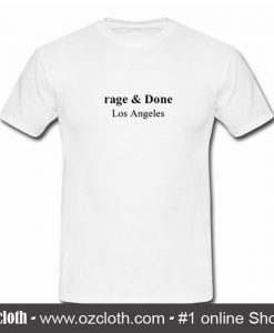 Rage & Done Los Angeles T Shirt