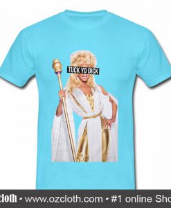 Rupaul Tuck Yo Dick T Shirt