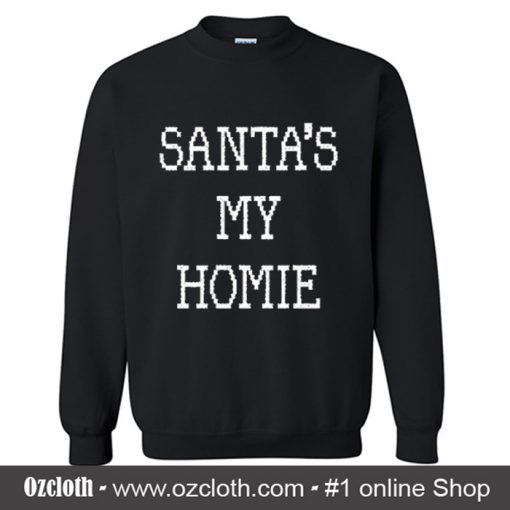 Santa's My Homie Sweatshirt