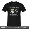 Say no to drugs say yes to unicorns T shirt