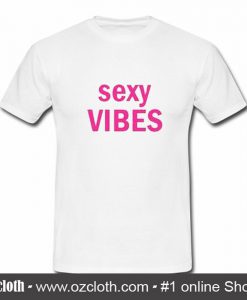 Sexy Vibes T-Shirt