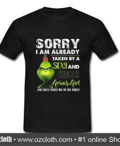 Sorry I Am Already Taken By A Sexy And Crazy Grinch Girl Women T Shirt