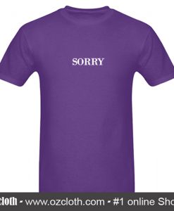 Sorry T Shirt