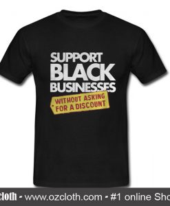 Support Black Businesses T Shirt