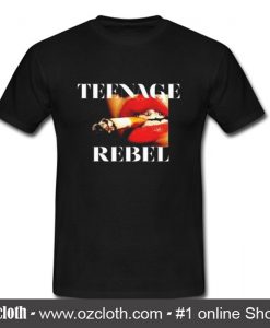 Teenage Rebel T Shirt