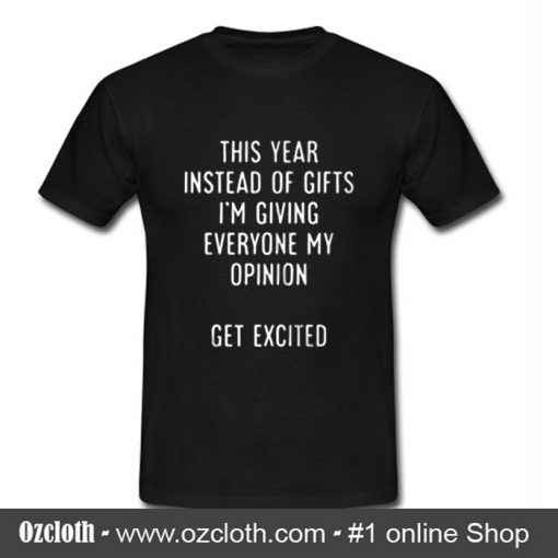 This Year Instead Of Gifts T-Shirt