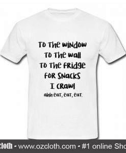 To the window to the wall T Shirt