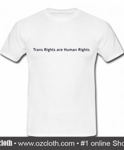 Trans Rights Are Human Rights T Shirt