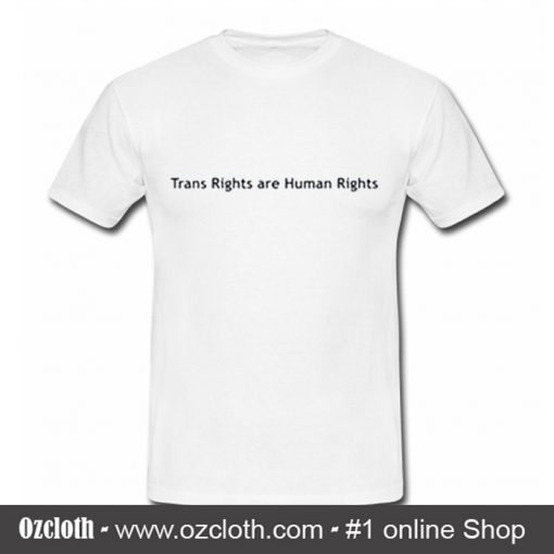 Trans Rights Are Human Rights T Shirt