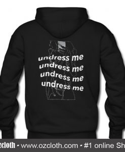 Undress Me Back Hoodie