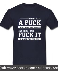 When I gave a fuck T Shirt