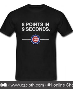 8 Points In 9 Seconds Baseball Chicago Cubs T Shirt