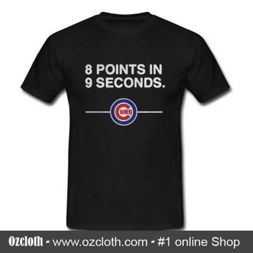 8 Points In 9 Seconds Baseball Chicago Cubs T Shirt