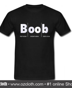 Boob Top View Front View Side View T Shirt