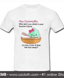 Cream Hey Cuntmuffin T Shirt