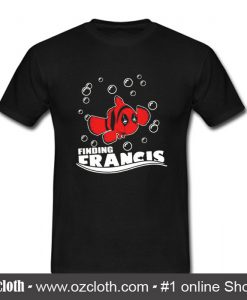 DeadPool Finding Francis T Shirt