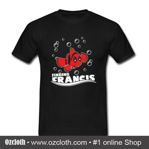 DeadPool Finding Francis T Shirt