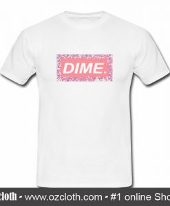 Dime T Shirt