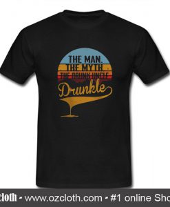 Drunkle The Man The Myth T Shirt