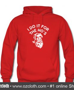 I Do It for The Ho's Santa Christmas Hoodie