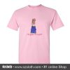 I'm Glad I'm A Girl! T-Shirt