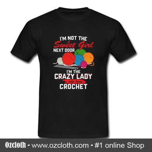 I'm The Crazy Lady - Crochet T Shirt