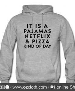 It Is a Pajamas Netflix Hoodie