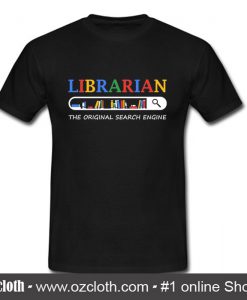 Librarian The Original Search Engine T Shirt