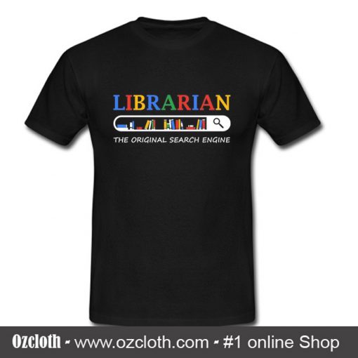 Librarian The Original Search Engine T Shirt