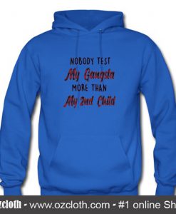 Nobody Test My Gangsta Hoodie