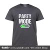 Party Mode On T Shirt