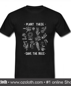 Plant These Save The Bees T Shirt