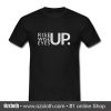 Rise Up Wise Up Eyes Up T Shirt