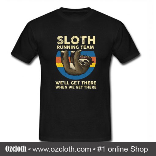 Sloth Running Team We'll Get T Shirt