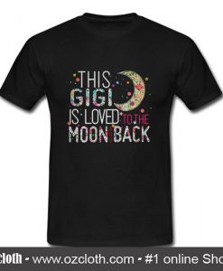 This Gigi is loved to the moon and back T-shirt