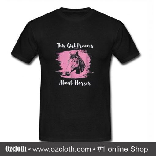 This Girl Dreams About Horses T Shirt