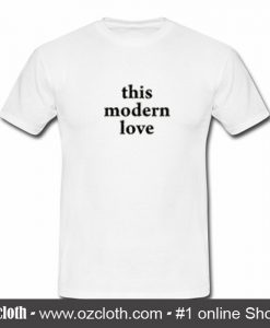 This Modern Love T-Shirt